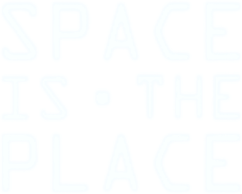 Space Is the Place