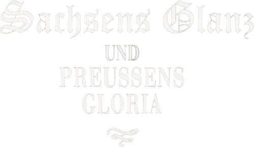 Sachsens Glanz und Preußens Gloria