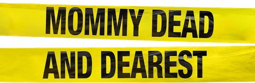 Mommy Dead and Dearest