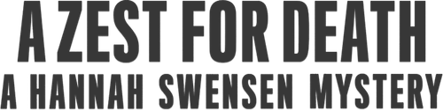 A Zest For Death: A Hannah Swensen Mystery