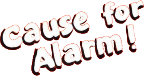 Cause for Alarm!