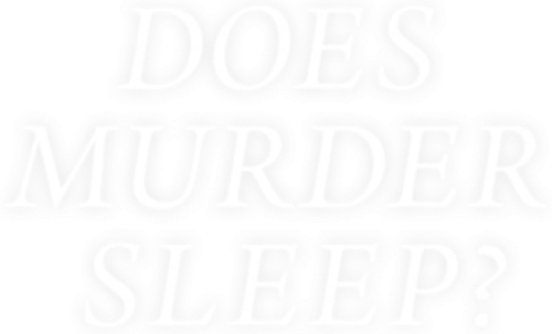 Does Murder Sleep
