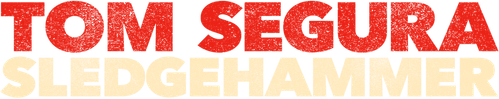 Tom Segura: Sledgehammer