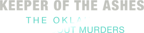 Keeper of the Ashes: The Oklahoma Girl Scout Murders
