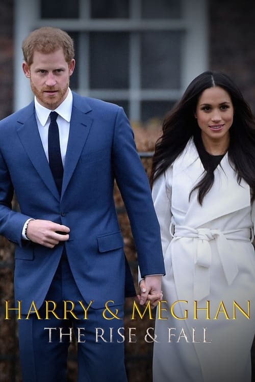 Meghan & Harry: The Rise and Fall 1