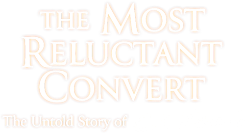 The Most Reluctant Convert: The Untold Story of C.S. Lewis