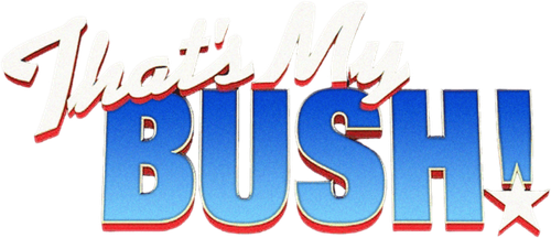 That's My Bush!